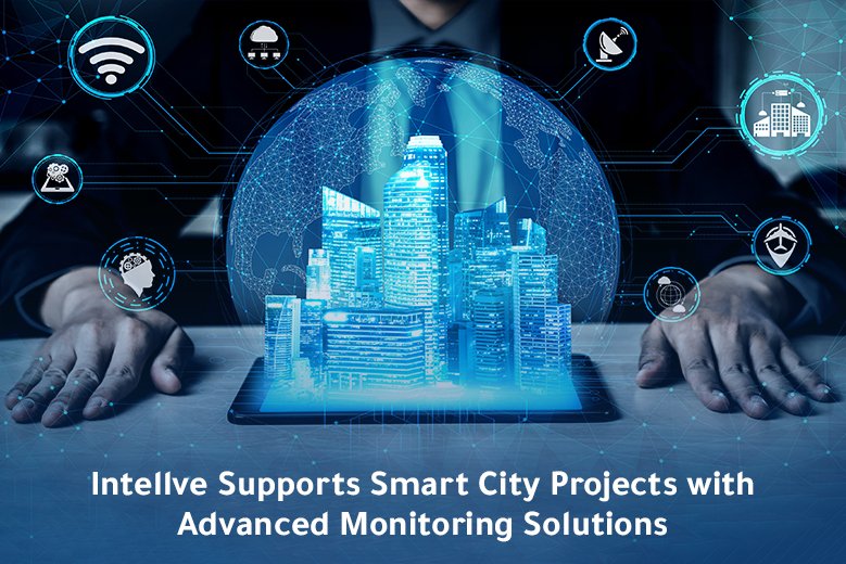 Intellve Supports Smart City Projects with Advanced Monitoring Solutions