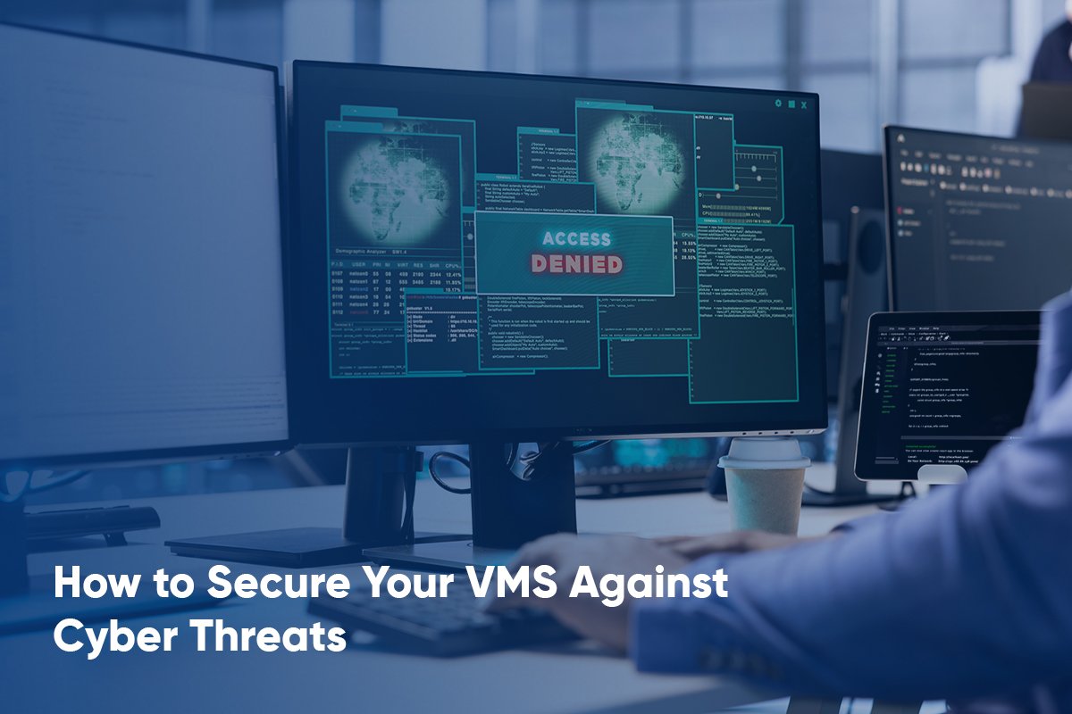 How to Secure Your VMS Against Cyber Threats.jpg