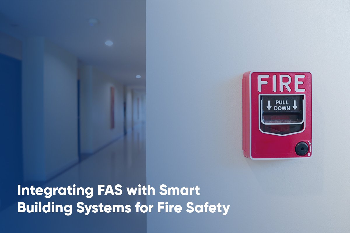 Integrating Fire Alarm System (FAS) with Smart Building Systems for Fire Safety.jpg